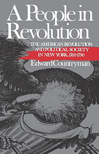 A People in Revolution: The American Revolution and Political Society in New York, 1760-1790