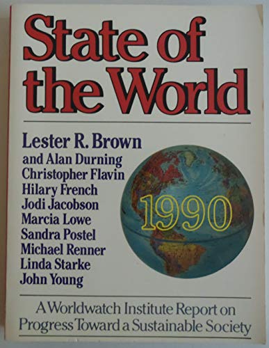 Beispielbild fr State of the World, 1990 : A Worldwatch Institute Report on Progress Toward a Sustainable zum Verkauf von Better World Books