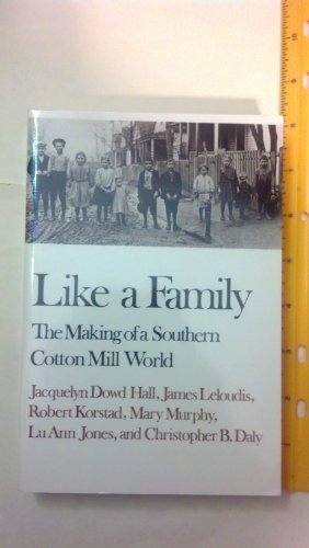 Imagen de archivo de Like a Family: The Making of a Southern Cotton Mill World a la venta por HPB-Ruby