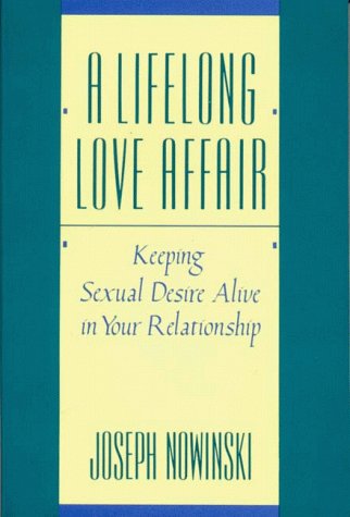 Beispielbild fr A Lifelong Love Affair: Keeping Sexual Desire Alive in Your Relationship zum Verkauf von Half Price Books Inc.