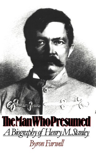 Imagen de archivo de The Man Who Presumed: A Biography of Henry M. Stanley a la venta por SecondSale