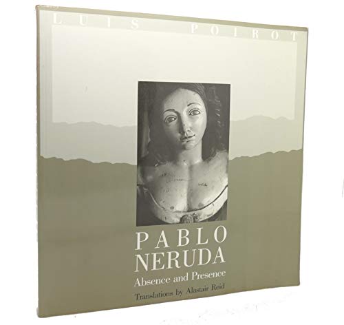 Stock image for Pablo Neruda: Absence and Presence for sale by Orphans Treasure Box