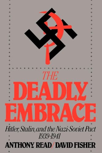 Stock image for The Deadly Embrace: Hitler, Stalin And The Nazi-Soviet Pact Of 1939 for sale by Lee Madden, Book Dealer