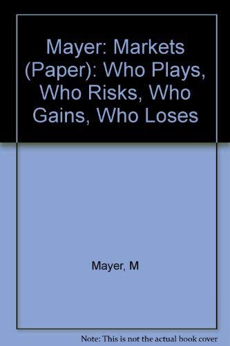 Imagen de archivo de Markets: Who Plays, Who Risks, Who Gains, Who Loses a la venta por medimops