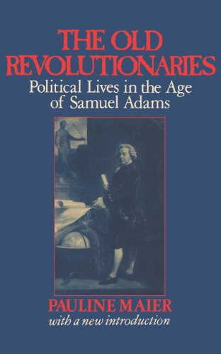 Beispielbild fr The Old Revolutionaries : Political Lives in the Age of Samuel Adams zum Verkauf von Better World Books