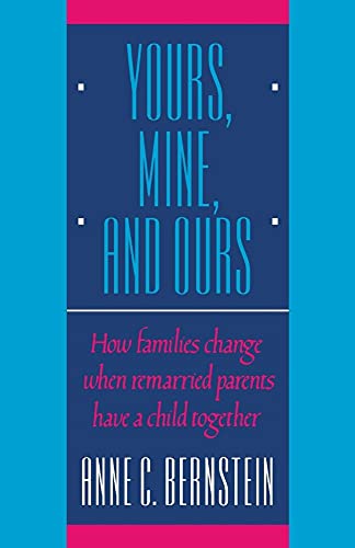 Beispielbild fr Yours, Mine, and Ours: How Families Change When Remarried Parents Have a Child Together zum Verkauf von Wonder Book