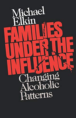 Beispielbild fr Families Under the Influence: Changing Alcoholic Patterns zum Verkauf von Wonder Book