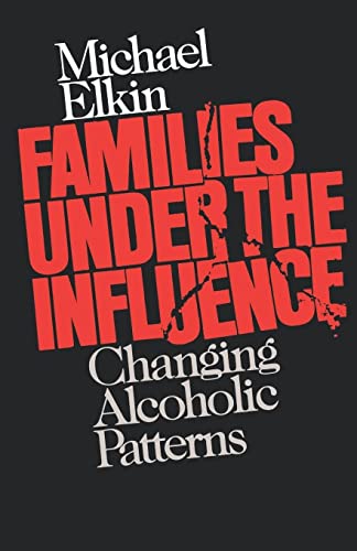Stock image for Families Under the Influence: Changing Alcoholic Patterns for sale by Wonder Book