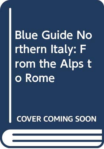 Imagen de archivo de Blue Guide Northern Italy: From the Alps to Rome a la venta por Half Price Books Inc.