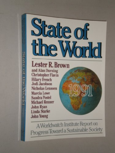 Stock image for State of the World, 1991: A Worldwatch Institute Report on Progress Toward a Sustainable Society for sale by Wonder Book