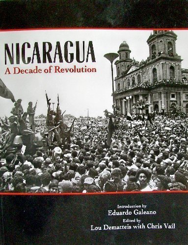 Nicaragua, a Decade of Revolution: A Decade of Revolution (9780393307399) by Lou; Vail Dematteis; Chris Vail