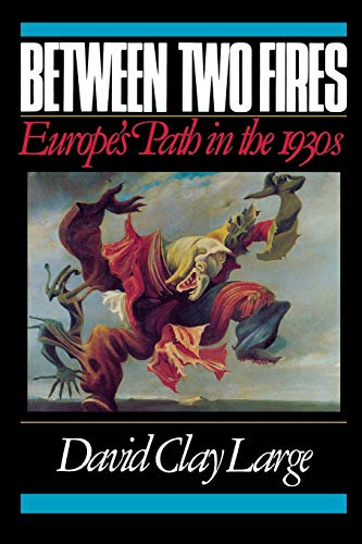 Imagen de archivo de Between Two Fires : Europe's Path in The 1930's a la venta por Better World Books: West