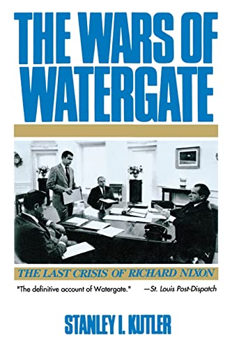 The Wars of Watergate: The Last Crisis of Richard Nixon