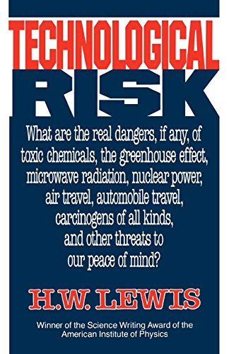 Beispielbild fr Technological Risk: What Are the Real Dangers, If Any, of Toxic Chemicals, the Greenhouse Effect, Microwave Radiation, Nuclear Power, Air zum Verkauf von WorldofBooks