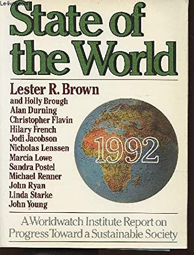Imagen de archivo de State of the World 1992 : A Worldwatch Institute Report on Progress Toward a Sustainable Society a la venta por Better World Books: West