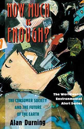 Beispielbild fr How Much Is Enough?: The Consumer Society and the Future of the Earth (The Worldwatch Environmental Alert Series) zum Verkauf von Ergodebooks
