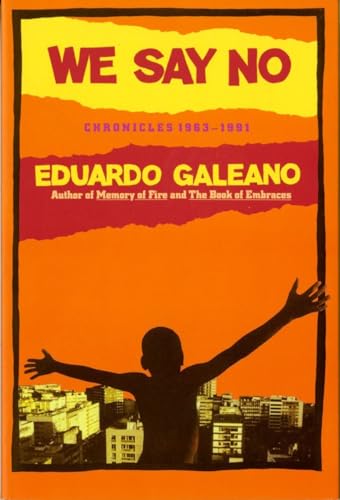 We Say No: Chronicles 1963-1991 (9780393308983) by Fried, Mark; Galeano, Eduardo