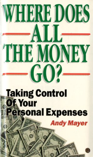 Where Does All the Money Go?: Taking Control of Your Personal Expenses (9780393308990) by Mayer, Andy