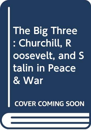9780393309140: The Big Three: Churchill, Roosevelt, and Stalin in Peace & War