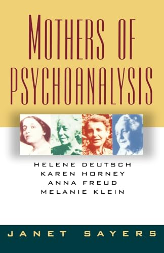 Beispielbild fr Mothers of Psychoanalysis : Helene Deutsch, Karen Horney, Anna Freud, and Melanie Klein zum Verkauf von Better World Books