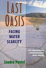 Stock image for Last Oasis: Facing Water Scarcity (Worldwatch Environmental Alert) for sale by GF Books, Inc.