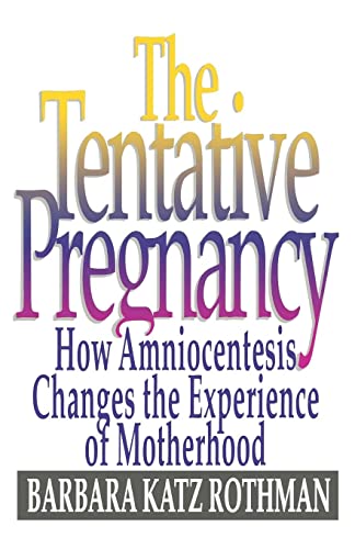 Beispielbild fr The Tentative Pregnancy: How Amniocentesis Changes the Experience of Motherhood zum Verkauf von Gulf Coast Books