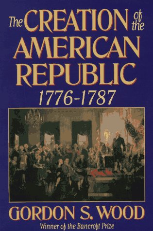 Beispielbild fr The Creation of the American Republic: 1776-1787 zum Verkauf von Books of the Smoky Mountains