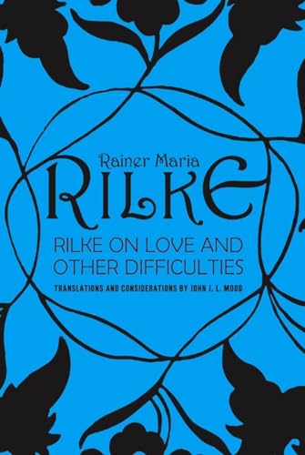 9780393310986: Rilke on Love and Other Difficulties: Translations and Considerations of Rainer Maria Rilke