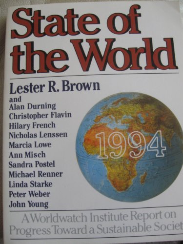 State of the World 1994: A Worldwatch Institute Report on Progress toward a Sustainable Society