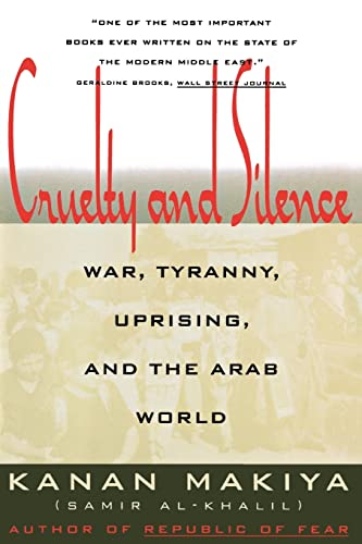 Imagen de archivo de Cruelty and Silence : War, Tyranny, Uprising and the Arab World a la venta por Better World Books