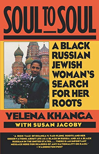 Soul to Soul: A Black Russian Jewish Woman's Search for Her Roots - Khanga, Yelena