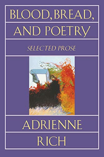 Blood, Bread, and Poetry - Rich, Adrienne