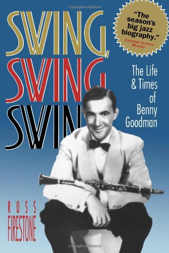 Beispielbild fr Swing, Swing, Swing : The Life and Times of Benny Goodman zum Verkauf von Better World Books