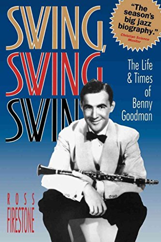 Stock image for Swing, Swing, Swing: The Life & Times of Benny Goodman for sale by HPB-Diamond