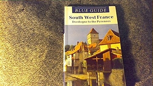 Stock image for Blue Guide: Southwest France: The Dordogne to the Pyrenees for sale by ThriftBooks-Dallas