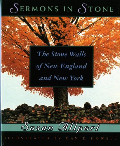 Stock image for Sermons in Stone: The Stone Walls of New England and New York for sale by Wonder Book