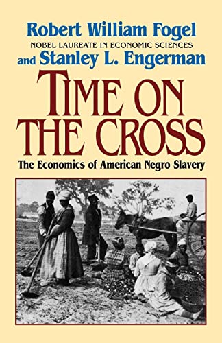 Time on the Cross: The Economics of American Slavery (9780393312188) by Fogel, Robert William; Engerman, Stanley L.