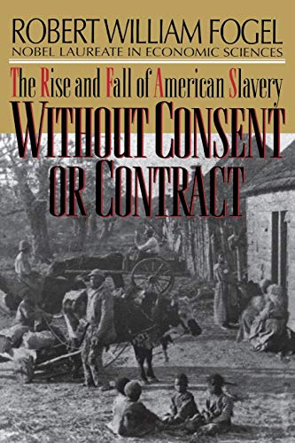 9780393312195: Without Consent or Contract: The Rise and Fall of American Slavery: The Rise and Fall of American Slavery (Revised)