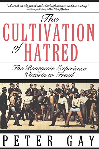 9780393312249: The Cultivation of Hatred: The Bourgeois Experience: Victoria to Freud (The Bourgeois Experience Victoria to Freud, Vol 3)