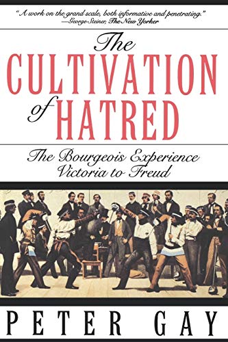 9780393312249: The Cultivation of Hatred: The Bourgeois Experience: Victoria to Freud