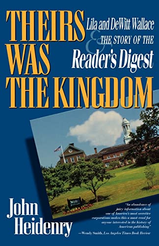 Stock image for Theirs Was The Kingdom: Lila and DeWitt Wallace & the Story of the Reader's Digest for sale by ZBK Books