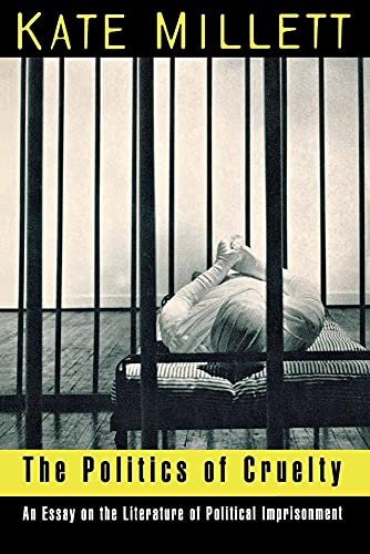 Stock image for The Politics of Cruelty: An Essay on the Literature of Political Imprisonment for sale by BooksRun