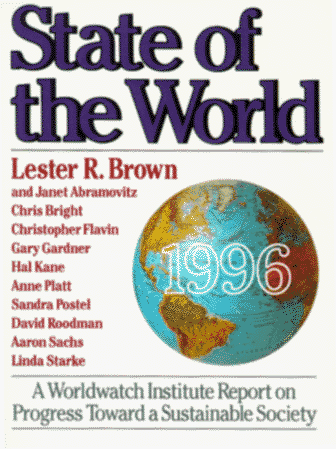 State of the World 1996. a Worldwatch Institute Report on Progress Toward a Sustainable Society