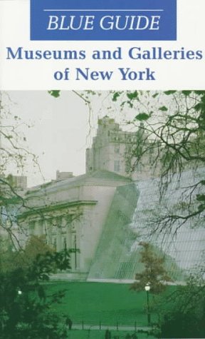 Beispielbild fr Blue Guide Museums and Galleries of New York (Blue Guides) zum Verkauf von Wonder Book