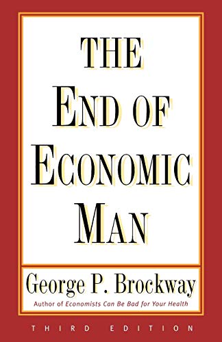Imagen de archivo de The End of Economic Man : Principles of Any Future Economics a la venta por Better World Books