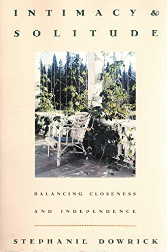 INTIMACY AND SOLITUDE Balancing Closeness and Independence - Dowrick, Stephanie