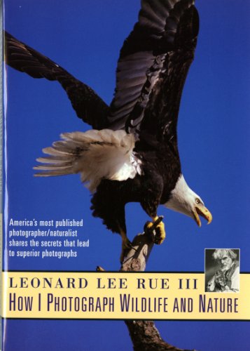 How I Photograph Wild Life and Nature (9780393313703) by Rue III, Leonard Lee