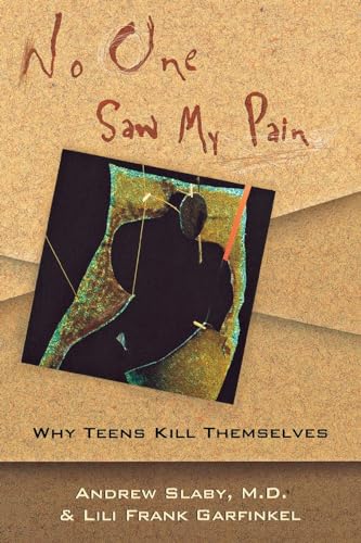 Stock image for No One Saw My Pain: Why Teens Kill Themselves for sale by Half Price Books Inc.