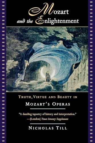 Imagen de archivo de Mozart and the Enlightenment: Truth, Virtue, and Beauty in Mozart's Operas a la venta por ThriftBooks-Dallas