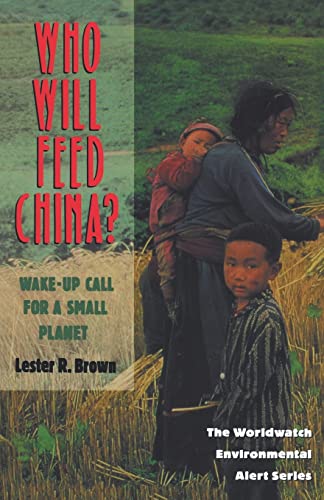 Stock image for Who Will Feed China?: Wake-Up Call for a Small Planet (Worldwatch Environmental Alert) for sale by SecondSale